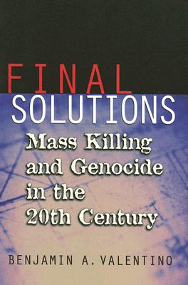 Final Solutions: Mass Killing and Genocide in the 20th Century (Cornell Studies in Security Affairs)