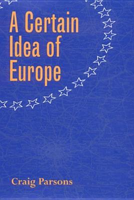 A Certain Idea of Europe (Cornell Studies in Political Economy)