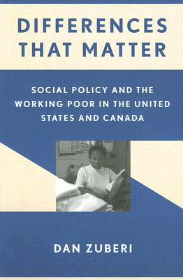 Differences that Matter: Social Policy and the working poor in United States and Canada