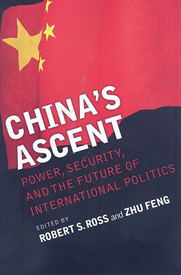 China's Ascent: Power, Security, and the Future of International Politics (Cornell Studies in Security Affairs)