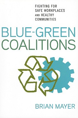 Blue-Green Coalitions: Fighting for Safe Workplaces and Healthy Communities