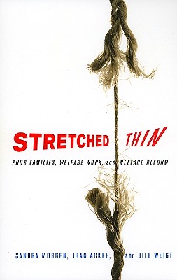 Stretched Thin: Poor Families, Welfare Work, and Welfare Reform