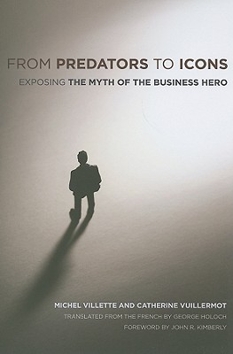From Predators to Icons: Exposing the Myth of the Business Hero Image for From Predators to Icons: Exposing the Myth of the Business Hero