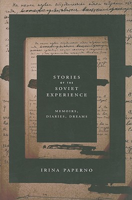 Stories of the Soviet Experience: Memoirs, Diaries, Dreams
