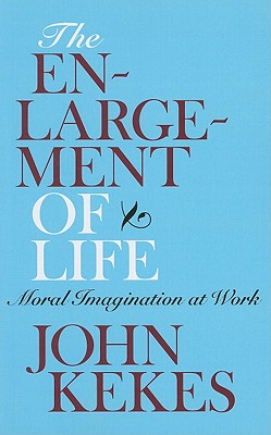 The Enlargement of Life: Moral Imagination at Work