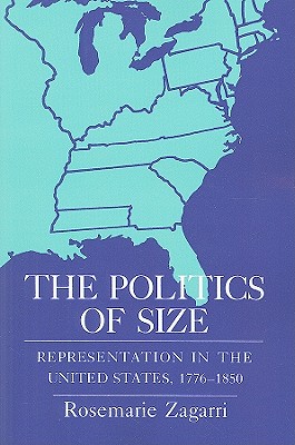 The Politics of Size: Representation in the United States, 17761850