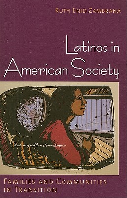 Latinos in American Society: Families and Communities in Transition