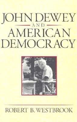 John Dewey and American Democracy (Cornell Paperbacks)