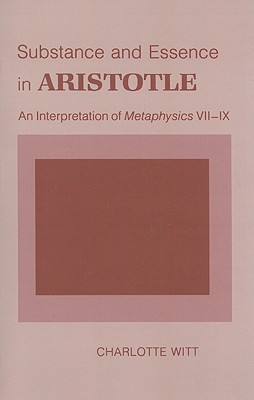 Substance and Essence in Aristotle: An Interpretation of 'Metaphysics' VII-IX