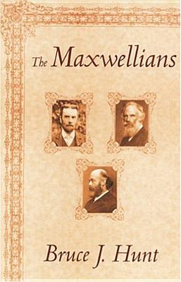 The Maxwellians (Cornell History of Science)