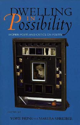 Dwelling in Possibility: Women Poets and Critics on Poetry (Reading Women Writing) Image for Dwelling in Possibility: Women Poets and Critics on Poetry (Reading Women Writing)