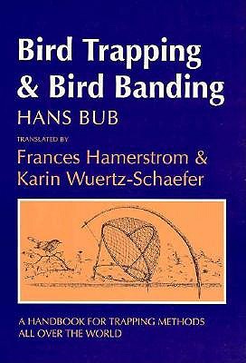 Bird Trapping and Bird Banding: A Handbook for Trapping Methods All over the World