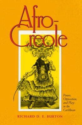 Image for Afro-Creole: Power, Opposition, and Play in the Caribbean
