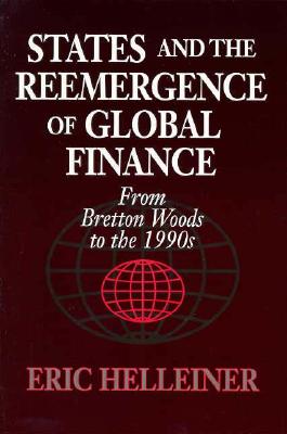 States and the Reemergence of Global Finance: From Bretton Woods to the 1990s