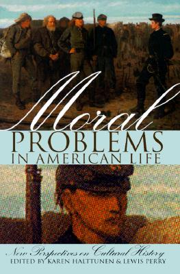 Moral Problems in American Life: New Perspectives on Cultural History (New Perspectives on Cultural History S)