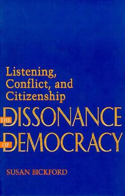 The Dissonance of Democracy: Listening, Conflict, and Citizenship