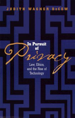Image for In Pursuit of Privacy: Law, Ethics, and the Rise of Technology In Pursuit of Privacy: Law, Ethics, and the Rise of Technology