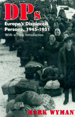 DPs: Europe's Displaced Persons, 1945-51