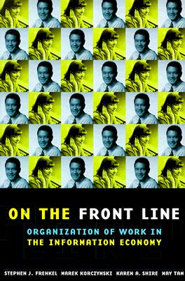 Image for On the Front Line: Organization of Work in the Information Economy (Cornell International Industrial and Labor Relations Reports)