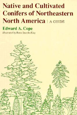 Native and Cultivated Conifers of Northeastern North America: A Guide (Comstock Book)