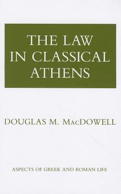 The Law in Classical Athens (Aspects of Greek and Roman Life)