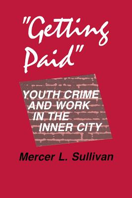 Getting Paid: Youth Crime and Work in the Inner City (The Anthropology of Contemporary Issues)