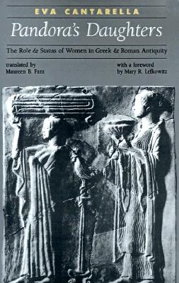 PANDORA'S DAUGHTERS The Role and Status of Women in Greek and Roman Antiquity