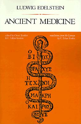 Ancient Medicine: Selected Papers of Ludwig Edelstein