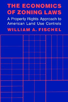 Image for The Economics of Zoning Laws: A Property Rights Approach to American Land Use Controls