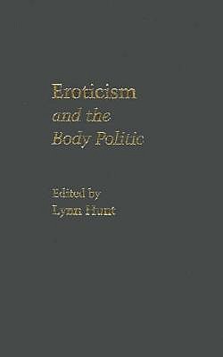 Eroticism and the Body Politic [Series: Parallax : Re-visions of Culture and Society]