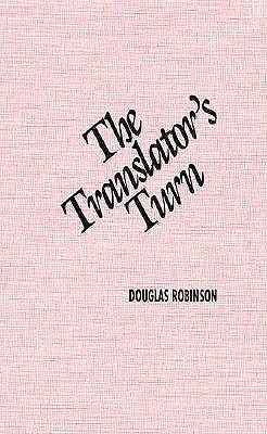 The Translator's Turn [Series: Parallax : Re-visions of Culture and Society]