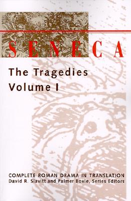 SENECA: The Tragedies. Volume I