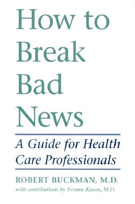 How to Break Bad News: A Guide for Health Care Professionals