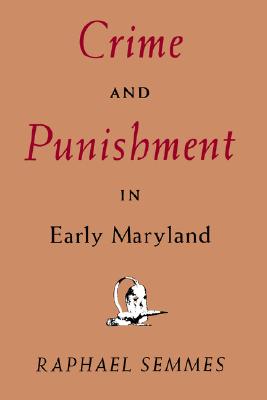 Crime and Punishment in Early Maryland