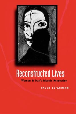Image for Reconstructed Lives Women and Iran's Islamic Revolution Reconstructed Lives Women and Iran's Islamic Revolution