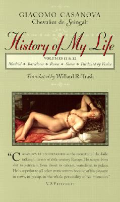 History of My Life: Volumes 9 and 10 [Paperback] Casanova, Giacomo Chevalier de Seingalt and Trask, Willard R.