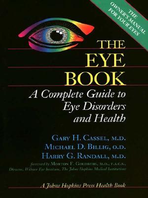 The Eye Book: A Complete Guide to Eye Disorders and Health (A Johns Hopkins Press Health Book)