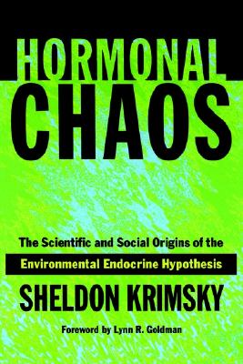 Image for Hormonal Chaos: The Scientific and Social Origins of the Environmental Endocrine Hypothesis Hormonal Chaos: The Scientific and Social Origins of the Environmental Endocrine Hypothesis