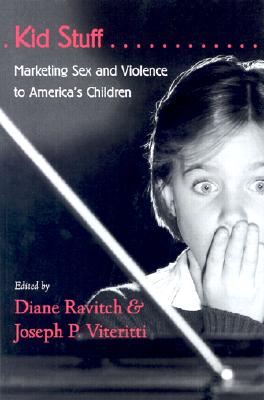 Kid Stuff: Marketing Sex and Violence to America's Children