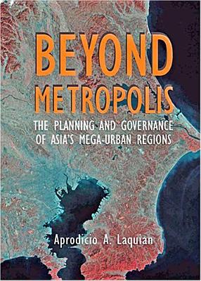 Beyond Metropolis: The Planning and Governance of Asia's Mega-Urban Regions