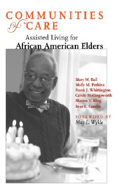 Communities of Care: Assisted Living for African American Elders (Gerontology)