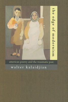 Image for The Edge of Modernism: American Poetry and the Traumatic Past The Edge of Modernism: American Poetry and the Traumatic Past