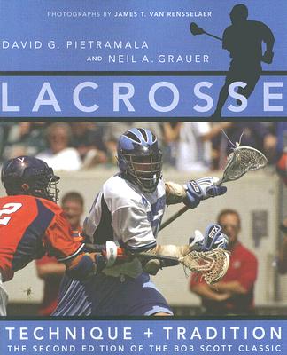 Lacrosse: Technique and Tradition, The Second Edition of the Bob Scott Classic