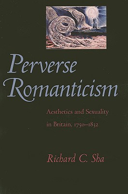 Perverse Romanticism: Aesthetics and Sexuality in Britain, 17501832