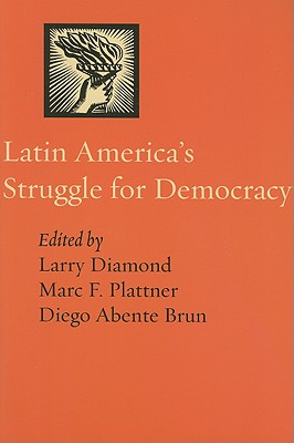 Latin America's Struggle for Democracy (A Journal of Democracy Book)