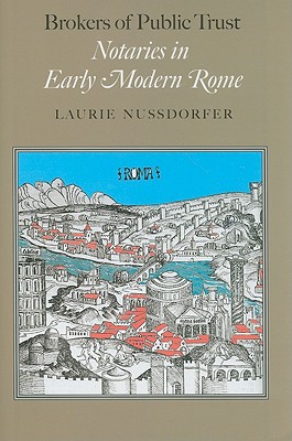 Brokers of Public Trust: Notaries in Early Modern Rome