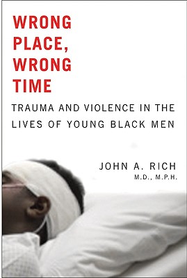 Wrong Place, Wrong Time: Trauma and Violence in the Lives of Young Black Men