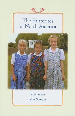 Image for The Hutterites in North America (Young Center Books in Anabaptist and Pietist Studies) The Hutterites in North America (Young Center Books in Anabaptist and Pietist Studies)