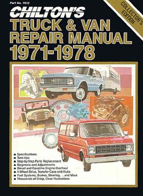 Chilton's Truck & Van Repair Manual, 1971-1978 - Collector's Edition (Chilton Service Manuals)
