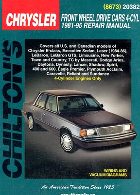 Chrysler: Front Wheel Drive Cars 4 Cyl 1981-95 (Chilton's Total Car Care Repair Manual)